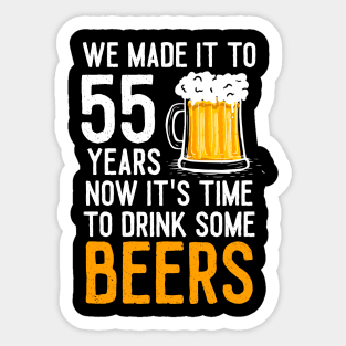 We Made it to 55 Years Now It's Time To Drink Some Beers Aniversary Wedding Sticker